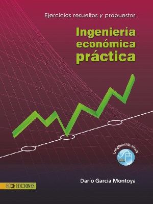 Ingenieria economica practica - Dario Garcia - Primera Edicion